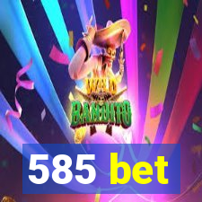 585 bet